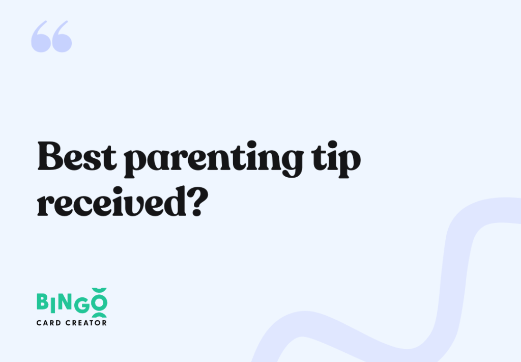 Best parenting tip received?