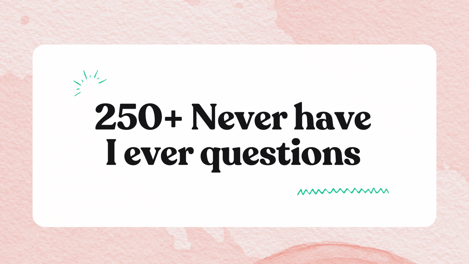 250+ Never Have I Ever Questions - Bingo Card Creator