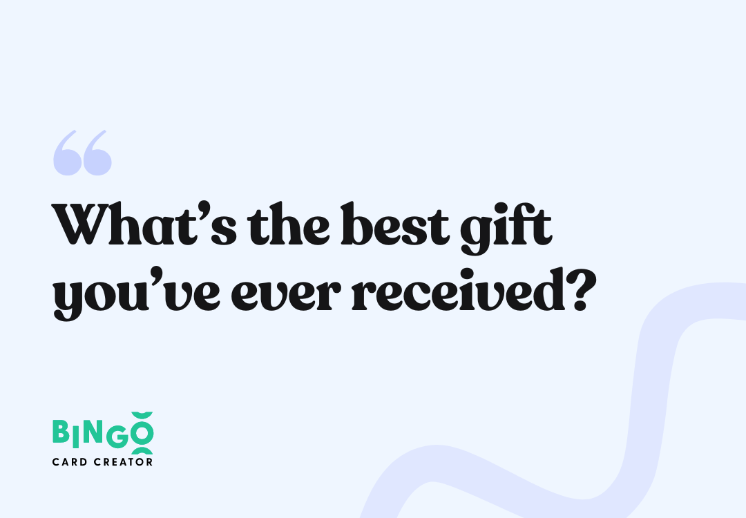 What’s the best gift you’ve ever received?