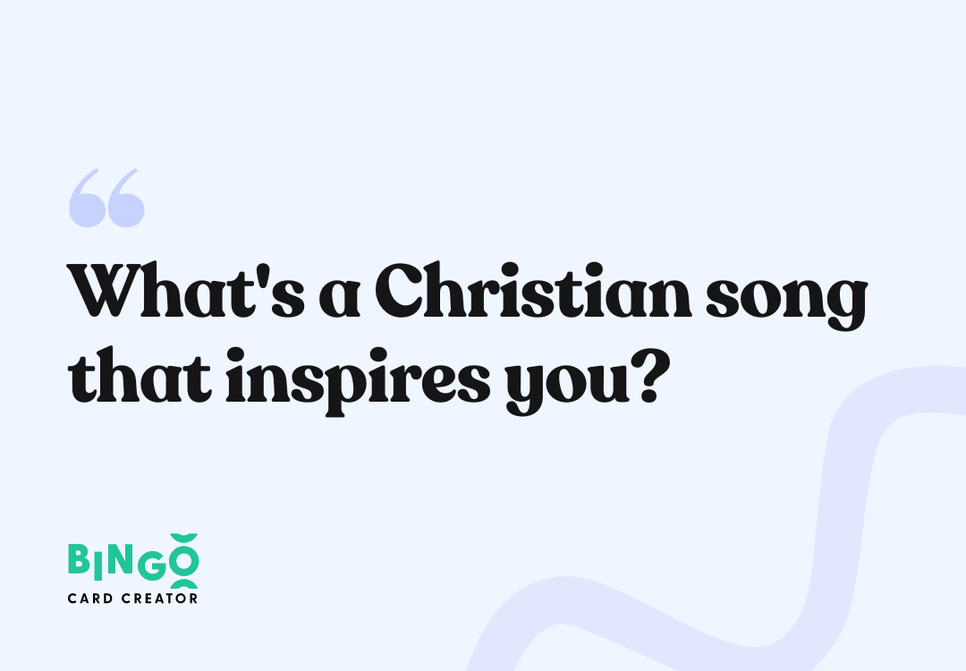 What's a Christian song that inspires you?