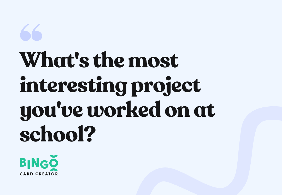 What's the most interesting project you've worked on at school?